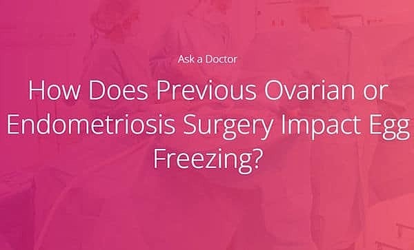 Dr. Roy Handelsman discusses the impact of ovarian and endometriosis surgeries on egg freezing.