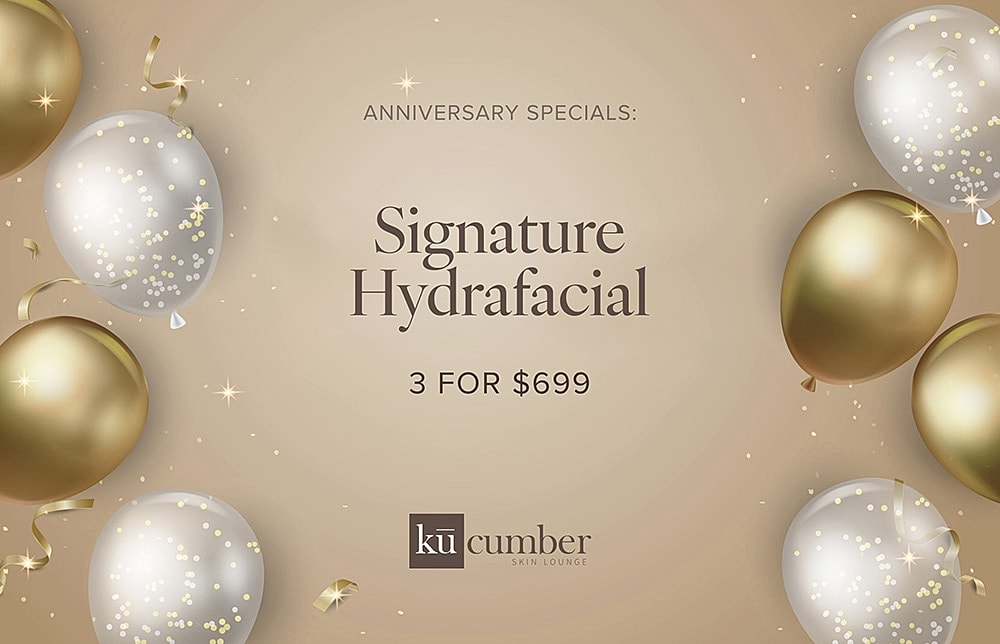 Anniversary special for Signature Hydrafacial promotion.